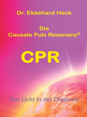 cover image of Die Causale Puls Resonanz&#174; CPR